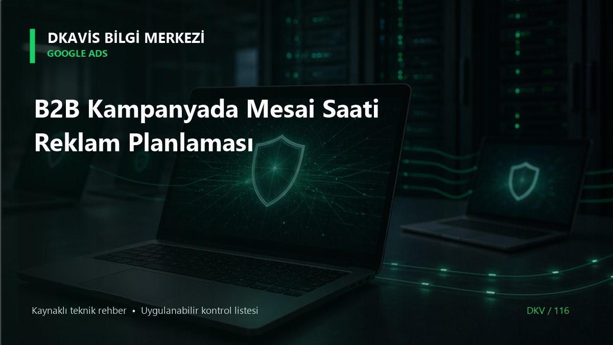 B2B Kampanyada Mesai Saati Reklam Planlaması