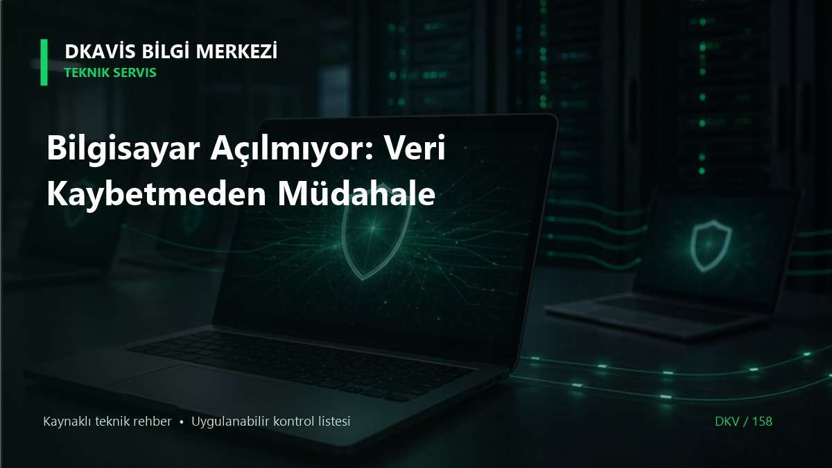 Bilgisayar Açılmıyor: Veri Kaybetmeden Müdahale teknik rehber kapak görseli