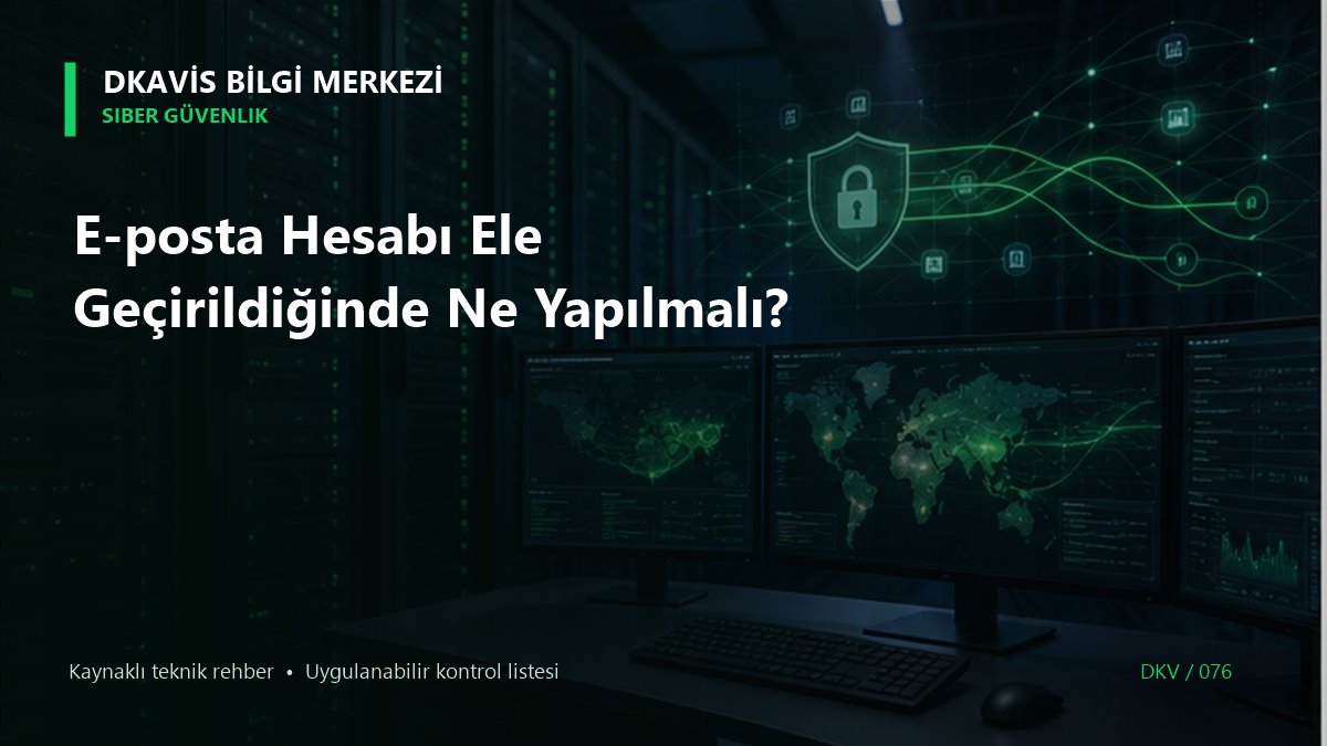 E-posta Hesabı Ele Geçirildiğinde Ne Yapılmalı? teknik rehber kapak görseli