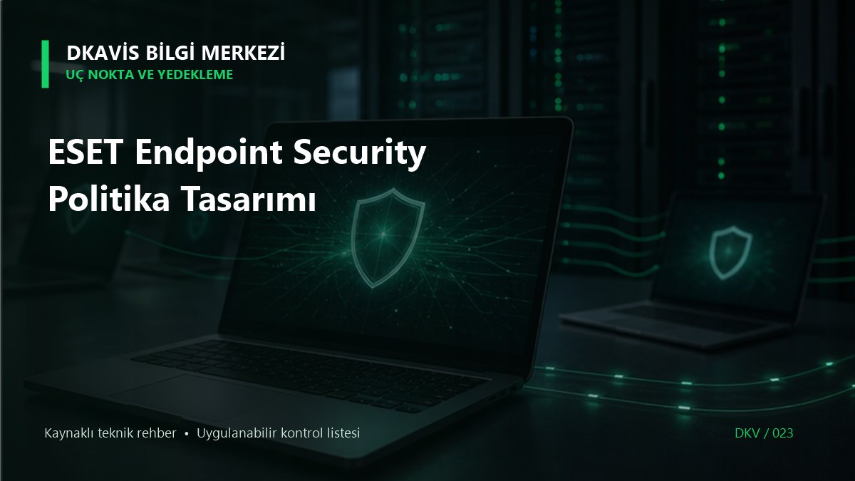 ESET Endpoint Security Politika Tasarımı teknik rehber kapak görseli