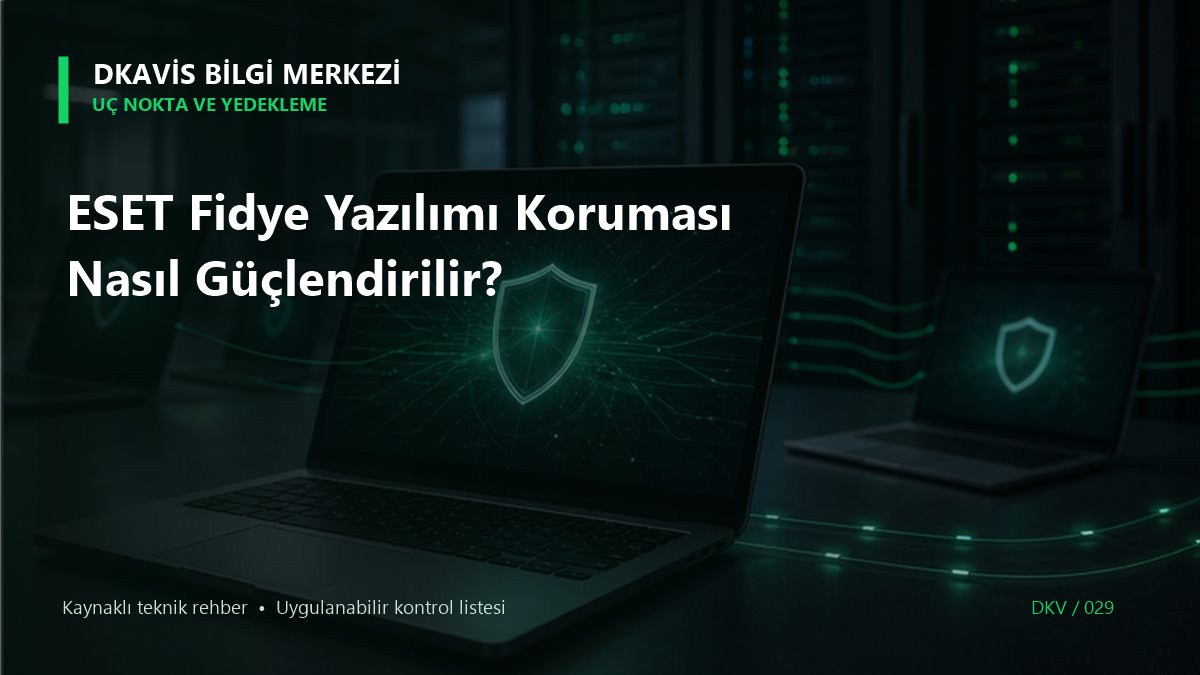 ESET Fidye Yazılımı Koruması Nasıl Güçlendirilir?