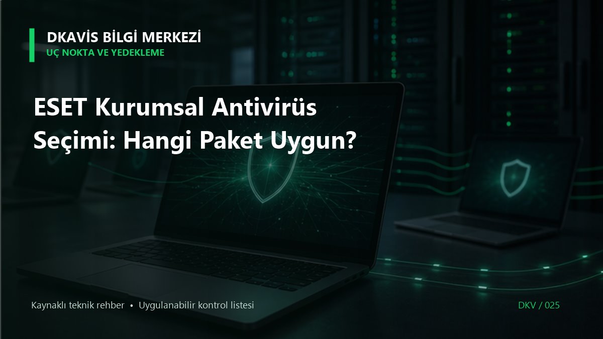 ESET Kurumsal Antivirüs Seçimi: Hangi Paket Uygun?