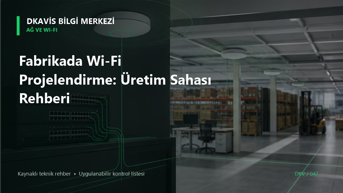 Fabrikada Wi-Fi Projelendirme: Üretim Sahası Rehberi teknik rehber kapak görseli