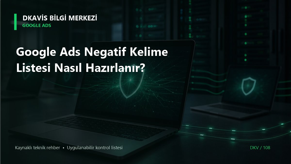 Google Ads Negatif Kelime Listesi Nasıl Hazırlanır?