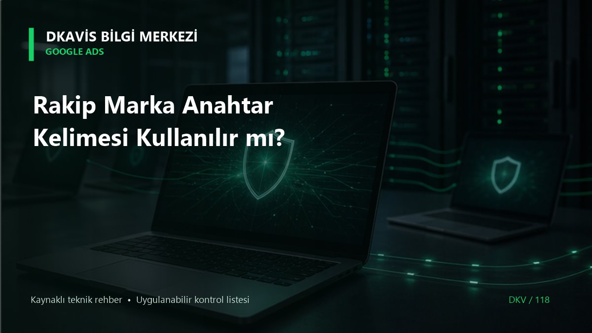 Rakip Marka Anahtar Kelimesi Kullanılır mı? teknik rehber kapak görseli