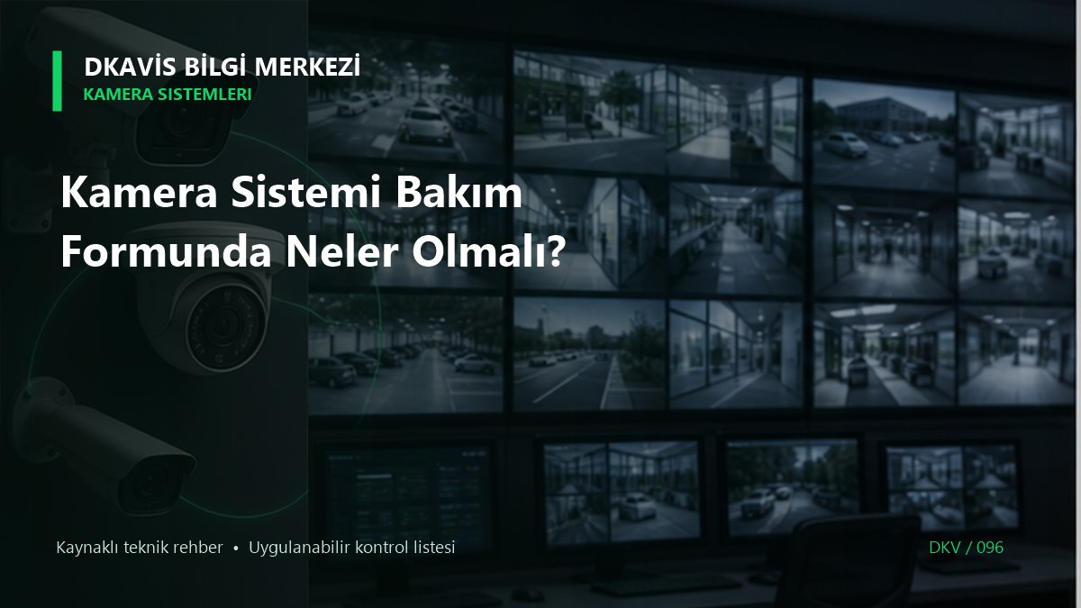 Kamera Sistemi Bakım Formunda Neler Olmalı? teknik rehber kapak görseli