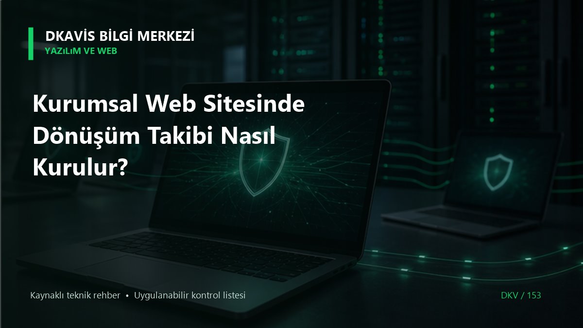 Kurumsal Web Sitesinde Dönüşüm Takibi Nasıl Kurulur?