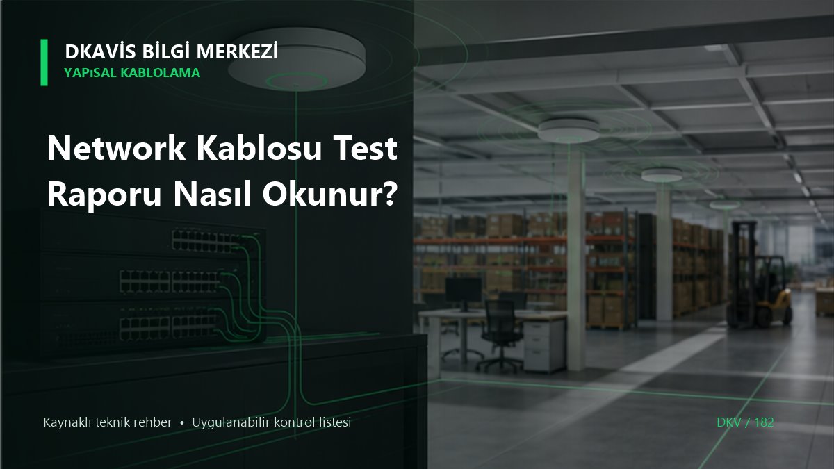 Network Kablosu Test Raporu Nasıl Okunur? teknik rehber kapak görseli