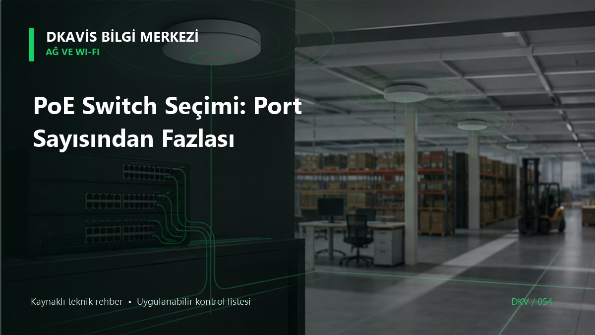 PoE Switch Seçimi: Port Sayısından Fazlası