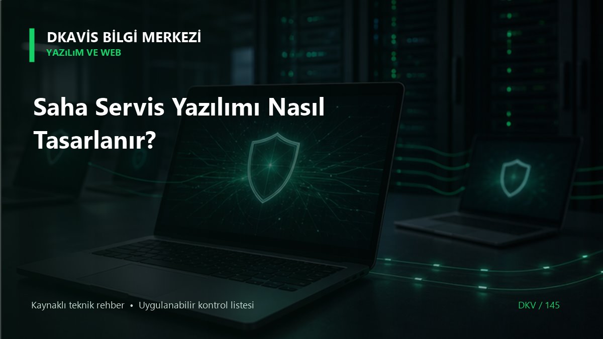 Saha Servis Yazılımı Nasıl Tasarlanır?