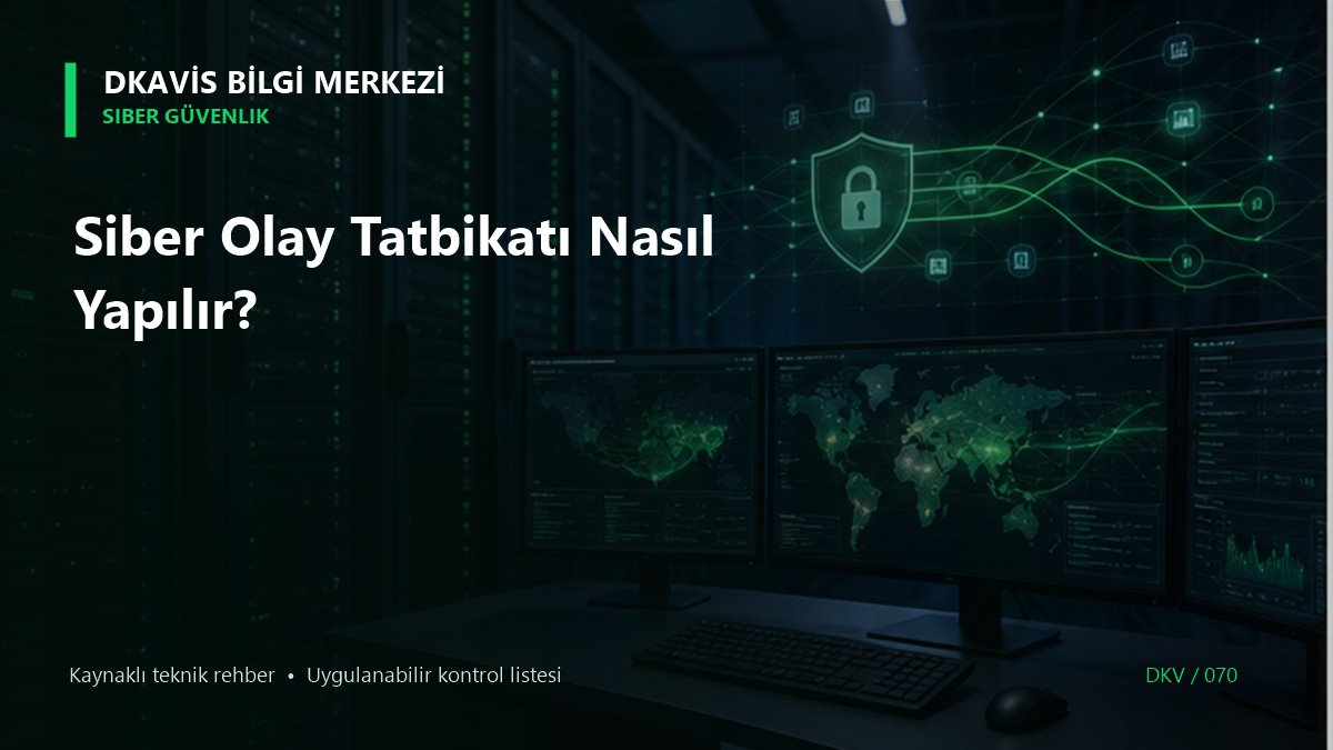 Siber Olay Tatbikatı Nasıl Yapılır?