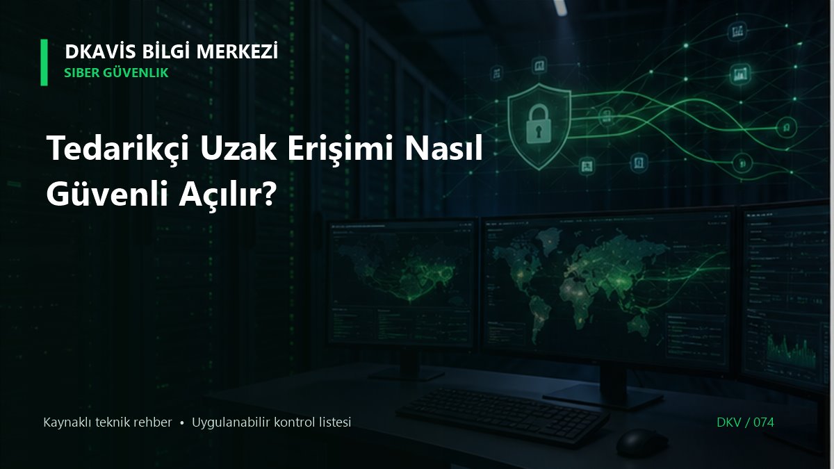 Tedarikçi Uzak Erişimi Nasıl Güvenli Açılır? teknik rehber kapak görseli