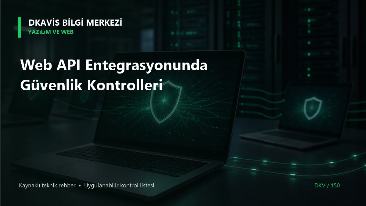 Web API Entegrasyonunda Güvenlik Kontrolleri