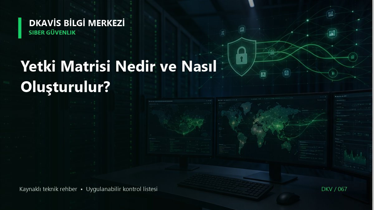Yetki Matrisi Nedir ve Nasıl Oluşturulur? teknik rehber kapak görseli
