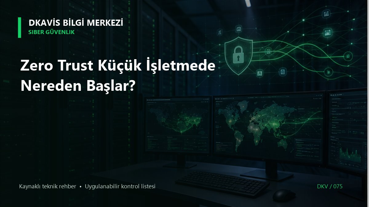 Zero Trust Küçük İşletmede Nereden Başlar?